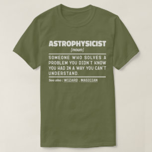 Astrophysicist Noun Definition Science Lover Cool T-Shirt