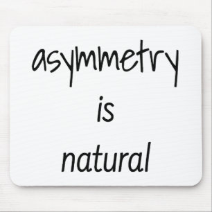 Asymmetry Is Natural Mouse Pad