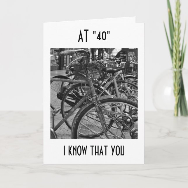 AT "40" ENJOY THE RIDE BIRTHDAY WISHES CARD (Front)