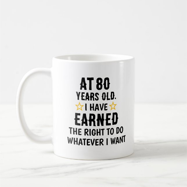  AT 80 Years Old Have Earned The Right To Do What Coffee Mug (Left)