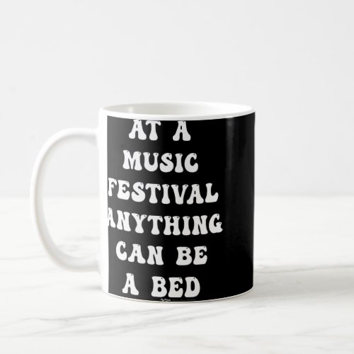 At Amusic Festival Anything Can Be A Bed Word  Coffee Mug