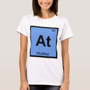 At - Alcatraz Prison Chemistry Periodic Table T-Shirt