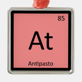 At - Antipasto Appetizer Chemistry Periodic Table Metal Ornament by itselemental at Zazzle