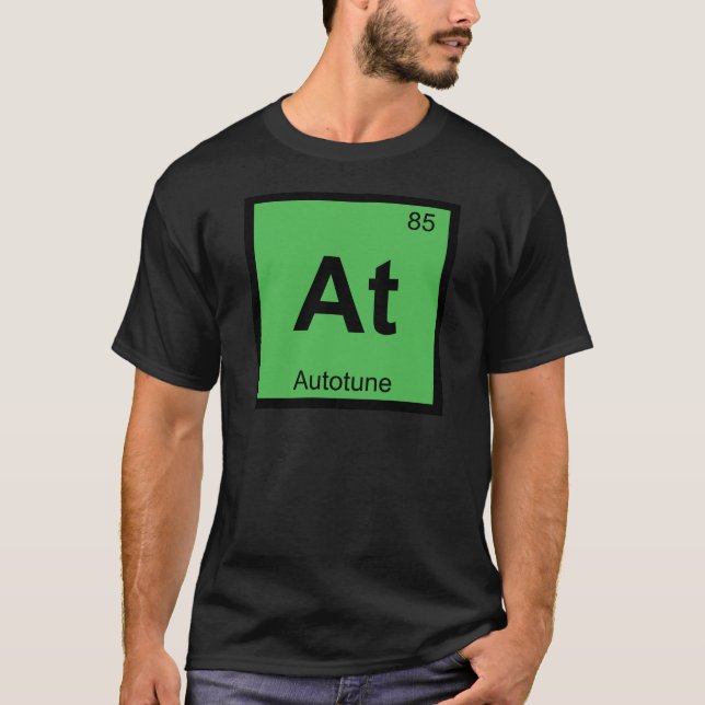 At - Autotune Music Chemistry Periodic Table T-Shirt (Front)
