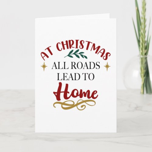 At Christmas All Roads Lead to Home Card