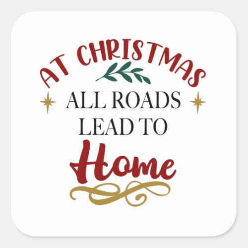 At Christmas All Roads Lead to Home Square Sticker