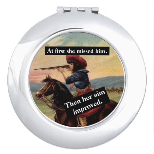 At First She Missed Him Then Her Aim Improved Compact Mirror