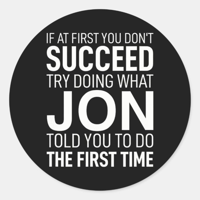 At First You Dont Succeed Birthday Men Name Jon  Classic Round Sticker (Front)