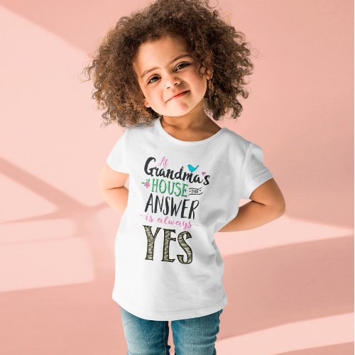 At Grandmas House the Answer is always YES Toddler T_shirt