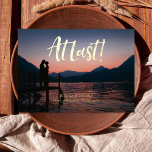 At Last Brushed Photo Save the Date Foil Invitation<br><div class="desc">Real foil is here! Full bleed photo with brushed lettering "at last" graphic. All text is in gold foil or choose silver foil,  rose foil as desired. Add text or photos to the back side and edit backer color. Perfect for save the date or wedding announcement.</div>
