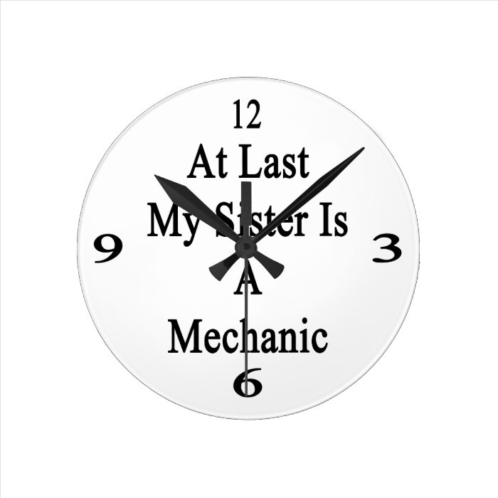 At Last My Sister Is A Mechanic Round Clock