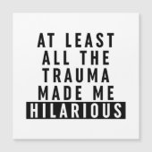 At Least All the Trauma Made Me Hilarious (Front)