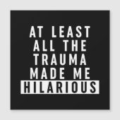 At Least All the Trauma Made Me Hilarious (Front)