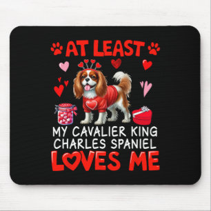 At Least Cavalier King Charles Spaniel Loving Me V Mouse Pad