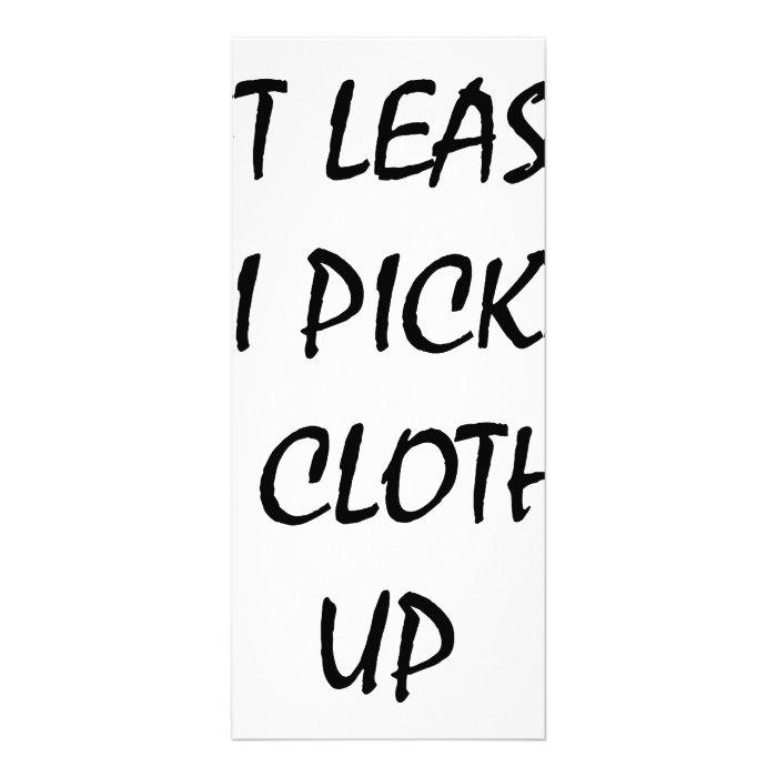 At Least I Pick My Clothes Up Rack Card Template