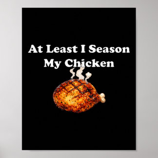 At Least I Season My Chicken  Poster