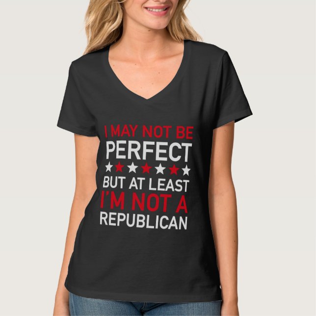At Least I'm Not A Republican T-Shirt (Front)