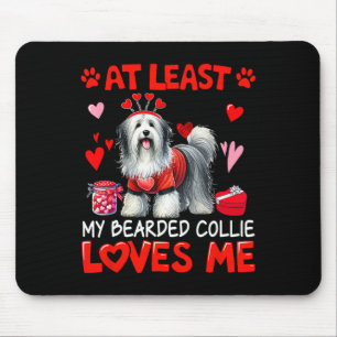 At Least My Bearded Collie Loving Me Valentine's S Mouse Pad