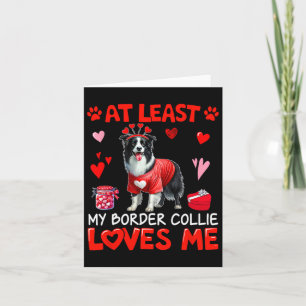 At Least My Border Collie Loving Me Valentine's Si Card