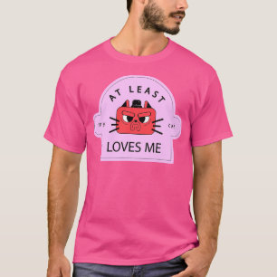 At Least My Cat Loves Me Funny Valentines Day Desi T-Shirt