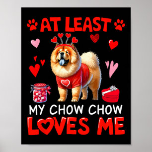 At Least My Chow Chow Loving Me Valentine's Single Poster
