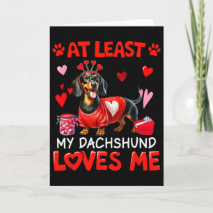 At Least My Dachshund Loving Me Valentine's Single Card