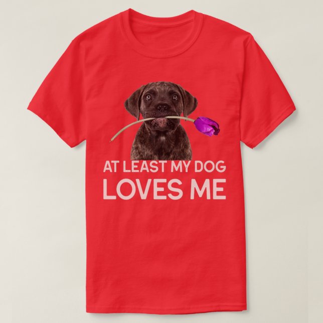 At least my dog loves me T-Shirt (Design Front)