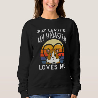 At Least My Hamster Loves Me Anti Valentine Valent Sweatshirt