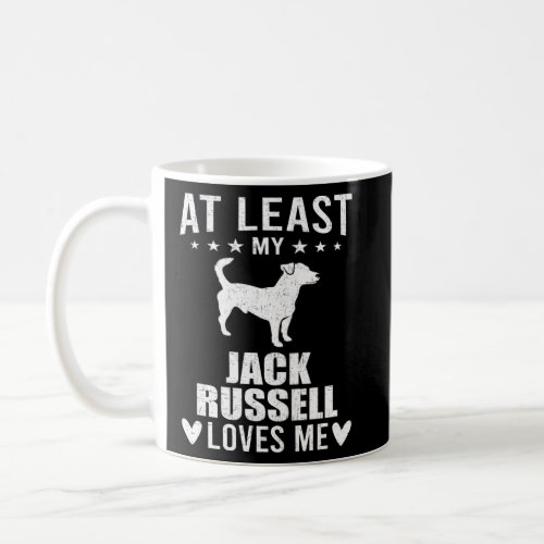 At Least My Jack Russell Loves Me Dog  Coffee Mug