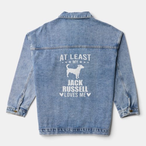 At Least My Jack Russell Loves Me Dog  Denim Jacket