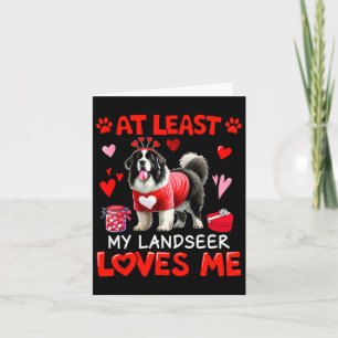 At Least My Landseer Loving Me Valentine's Single Card