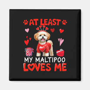 At Least My Maltipoo Loving Me Valentine's Single Magnet