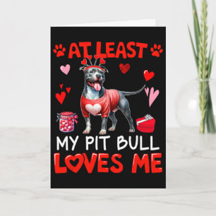 At Least My Pit Bull Loving Me Valentine's Single  Card