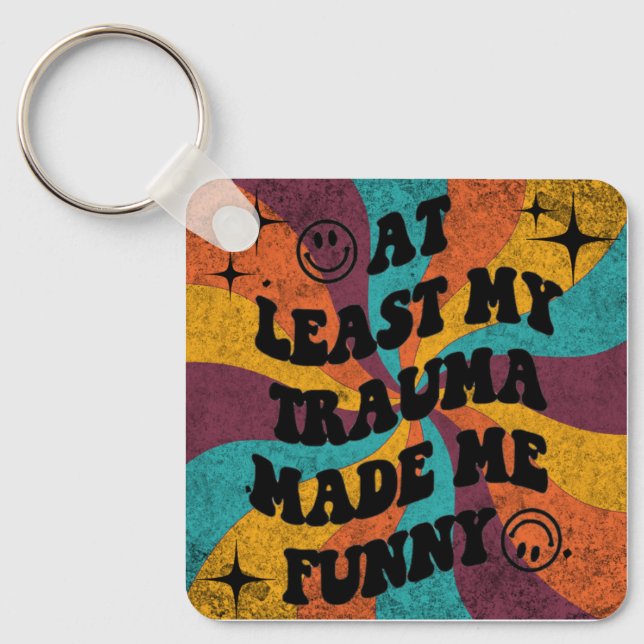 At least my trauma made me funny keychain (Front)