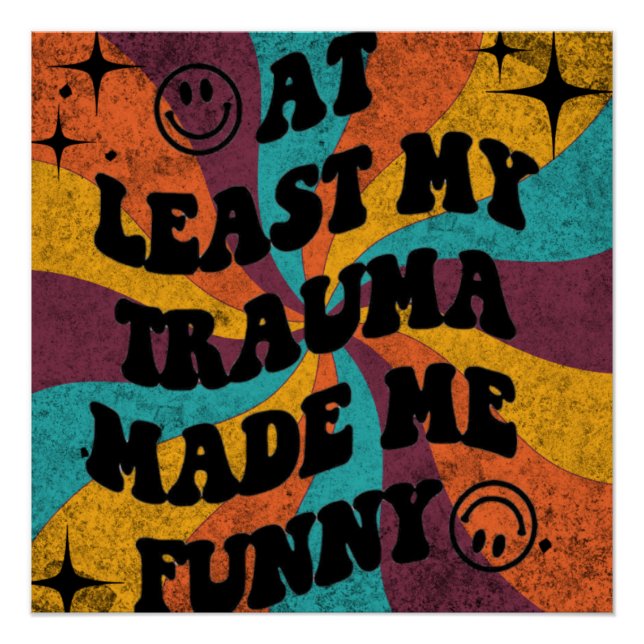 At least my trauma made me funny poster (Front)