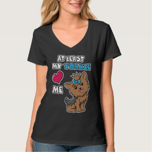 At Least My Yorkie Loves Me Cute Yorkshire Terrie T-Shirt