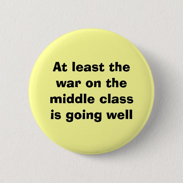 At least thewar on the middle classis going well button (Front)
