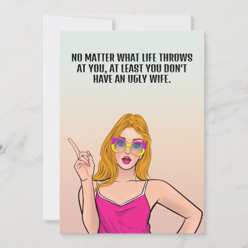 At Least You Dont Have An Ugly Wife Holiday Card