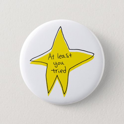 At Least You Tried _ Yellow Star Button