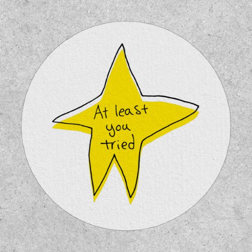 At Least You Tried _ Yellow Star Patch