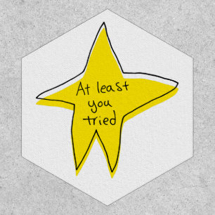 At Least You Tried - Yellow Star Patch