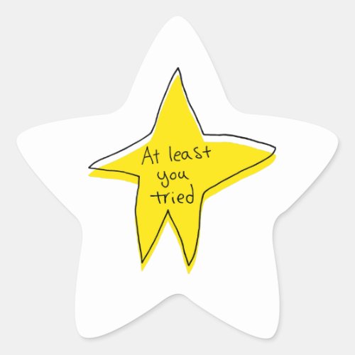 At Least You Tried _ Yellow Star Star Sticker