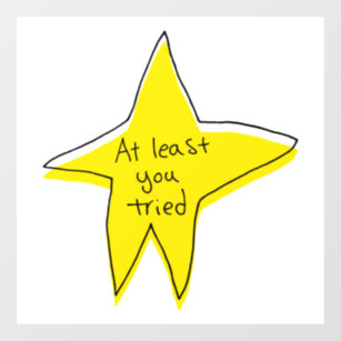At Least You Tried - Yellow Star Window Cling