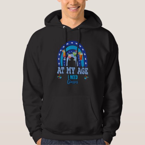 At My Age I Need Glasses Alcohol  Text Hoodie