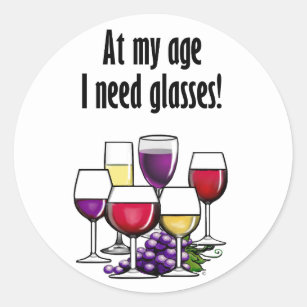 At My Age I Need Glasses! Classic Round Sticker