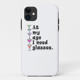 At My Age I Need GLASSES (Cocktail Humor) iPhone 11 Case