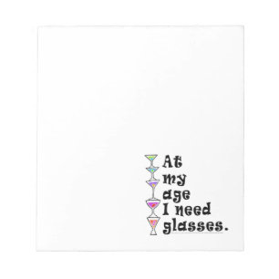 At My Age I Need GLASSES (Cocktail Humor) Notepad