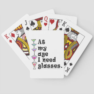 At My Age I Need GLASSES (Cocktail Humor) Poker Cards