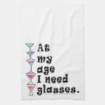 At My Age I Need GLASSES (Cocktail Humor) Towel