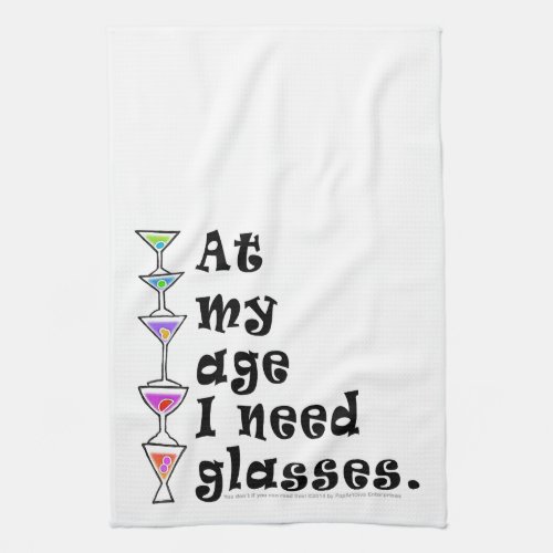 At My Age I Need GLASSES Cocktail Humor Towel